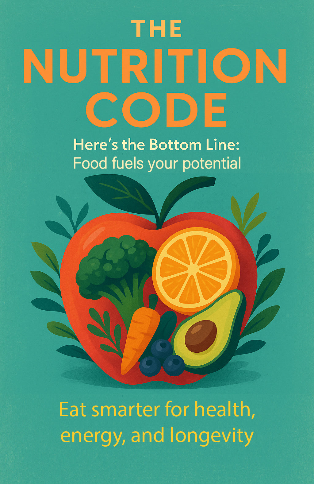 The Nutrition Code. Eat smarter for health, energy, and longevity.